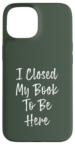 I Closed My Book To Be Here, Funny Book Lover Hülle für iPhone 15 I Closed My Book To Be Here, Funny Book Lover Hülle für iPhone 15 von I Closed My Book To Be Here Funny Ideas