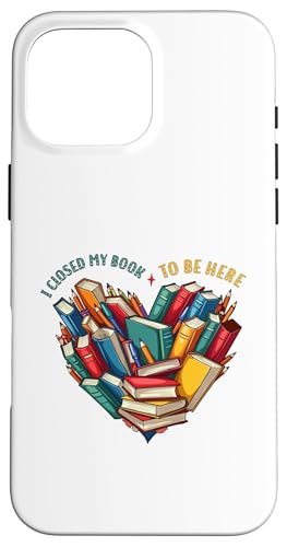I Closed My Book To Be Here, Funny Book Lover Hülle für iPhone 16 Pro Max I Closed My Book To Be Here, Funny Book Lover Hülle für iPhone 16 Pro Max von I Closed My Book To Be Here Funny Ideas
