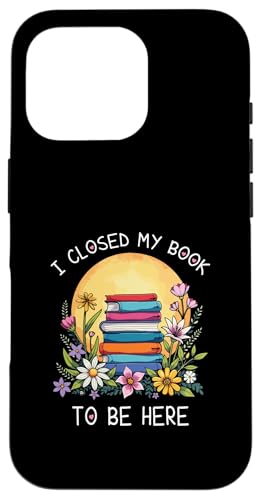 I Closed My Book To Be Here, Funny Book Lover Hülle für iPhone 16 Pro I Closed My Book To Be Here, Funny Book Lover Hülle für iPhone 16 Pro von I Closed My Book To Be Here Funny Ideas