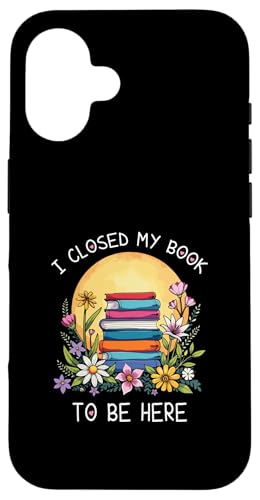 I Closed My Book To Be Here, Funny Book Lover Hülle für iPhone 16 I Closed My Book To Be Here, Funny Book Lover Hülle für iPhone 16 von I Closed My Book To Be Here Funny Ideas