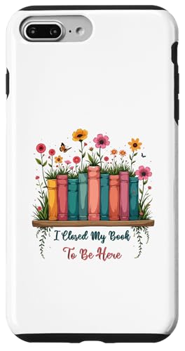 I Closed My Book To Be Here, Funny Book Lover Hülle für iPhone 7 Plus/8 Plus I Closed My Book To Be Here, Funny Book Lover Hülle für iPhone 7 Plus/8 Plus von I Closed My Book To Be Here Funny Ideas