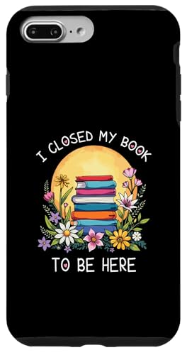 I Closed My Book To Be Here, Funny Book Lover Hülle für iPhone 7 Plus/8 Plus I Closed My Book To Be Here, Funny Book Lover Hülle für iPhone 7 Plus/8 Plus von I Closed My Book To Be Here Funny Ideas