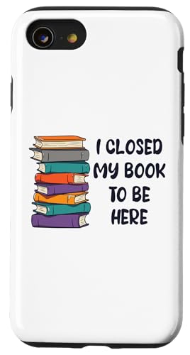 I Closed My Book To Be Here, Funny Book Lover Hülle für iPhone SE (2020) / 7 / 8 von I Closed My Book To Be Here Funny Ideas