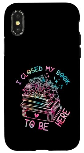 I Closed My Book To Be Here, Funny Book Lover Hülle für iPhone X/XS von I Closed My Book To Be Here Funny Ideas