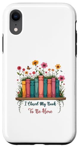 I Closed My Book To Be Here, Funny Book Lover Hülle für iPhone XR I Closed My Book To Be Here, Funny Book Lover Hülle für iPhone XR von I Closed My Book To Be Here Funny Ideas