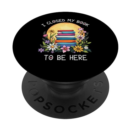 I Closed My Book To Be Here, Funny Book Lover PopSockets Klebender PopGrip I Closed My Book To Be Here, Funny Book Lover PopSockets Klebender PopGrip von I Closed My Book To Be Here Funny Ideas