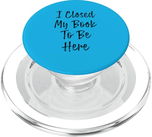 I Closed My Book To Be Here, Funny Book Lover PopSockets PopGrip für MagSafe I Closed My Book To Be Here, Funny Book Lover PopSockets PopGrip für MagSafe von I Closed My Book To Be Here Funny Ideas
