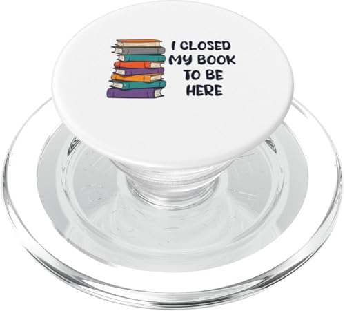 I Closed My Book To Be Here, Funny Book Lover PopSockets PopGrip für MagSafe I Closed My Book To Be Here, Funny Book Lover PopSockets PopGrip für MagSafe von I Closed My Book To Be Here Funny Ideas