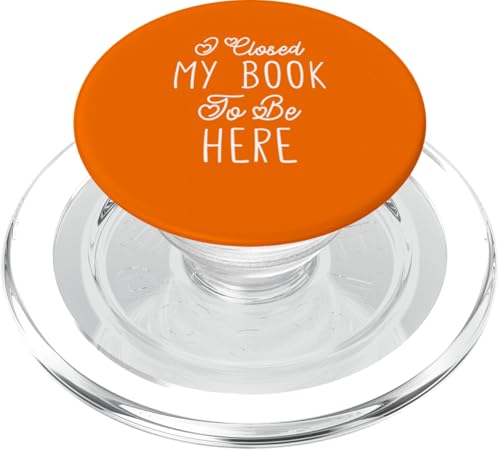 I Closed My Book To Be Here, Funny Book Lover PopSockets PopGrip für MagSafe I Closed My Book To Be Here, Funny Book Lover PopSockets PopGrip für MagSafe von I Closed My Book To Be Here Funny Ideas