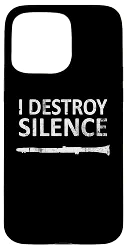 I Destroy Silence - Lustige Klarinettenspieler-Musik Hülle für iPhone 15 Pro Max von I Destroy Silence Tee shirt