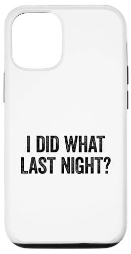 I Did What Last Night Hülle für iPhone 12/12 Pro I Did What Last Night Hülle für iPhone 12/12 Pro von I Did What Last Night