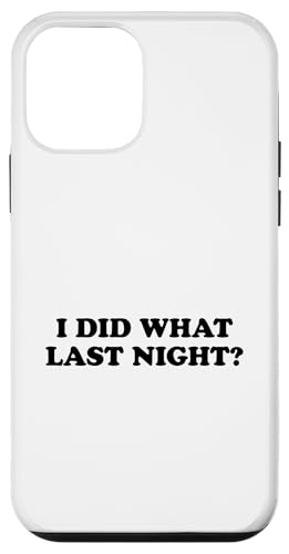 I Did What Last Night Hülle für iPhone 12 mini I Did What Last Night Hülle für iPhone 12 mini von I Did What Last Night