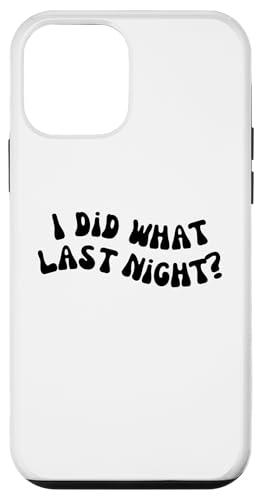 I Did What Last Night Hülle für iPhone 12 mini I Did What Last Night Hülle für iPhone 12 mini von I Did What Last Night