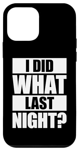 I Did What Last Night Hülle für iPhone 12 mini I Did What Last Night Hülle für iPhone 12 mini von I Did What Last Night