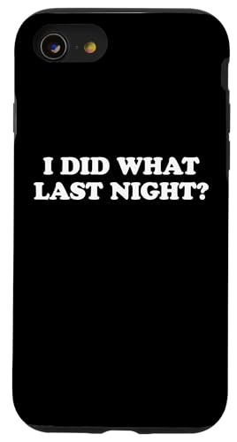 I Did What Last Night Hülle für iPhone SE (2020) / 7 / 8 von I Did What Last Night