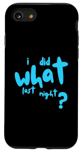 I Did What Last Night Hülle für iPhone SE (2020) / 7 / 8 von I Did What Last Night