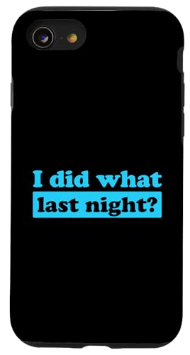 I Did What Last Night Hülle für iPhone SE (2020) / 7 / 8 von I Did What Last Night