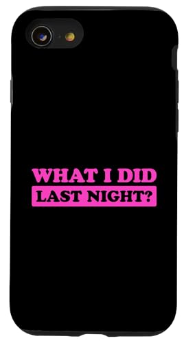 I Did What Last Night Hülle für iPhone SE (2020) / 7 / 8 von I Did What Last Night