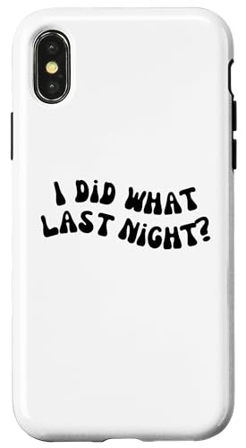 I Did What Last Night Hülle für iPhone X/XS I Did What Last Night Hülle für iPhone X/XS von I Did What Last Night