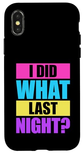 I Did What Last Night Hülle für iPhone X/XS I Did What Last Night Hülle für iPhone X/XS von I Did What Last Night