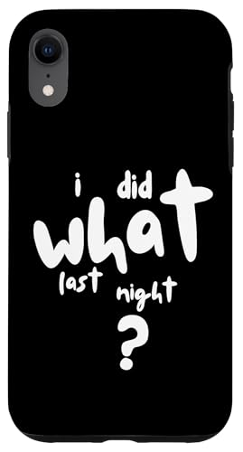 I Did What Last Night Hülle für iPhone XR I Did What Last Night Hülle für iPhone XR von I Did What Last Night