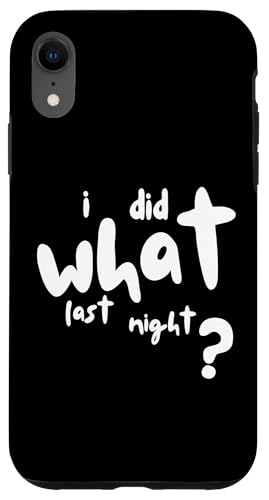 I Did What Last Night Hülle für iPhone XR I Did What Last Night Hülle für iPhone XR von I Did What Last Night