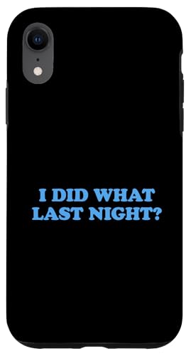 I Did What Last Night Hülle für iPhone XR I Did What Last Night Hülle für iPhone XR von I Did What Last Night