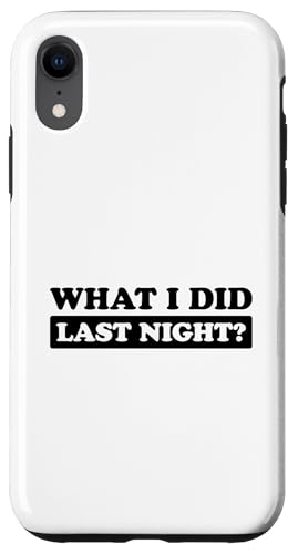I Did What Last Night Hülle für iPhone XR I Did What Last Night Hülle für iPhone XR von I Did What Last Night