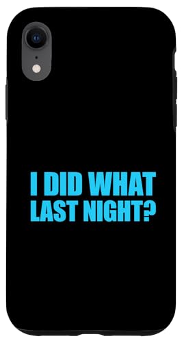 I Did What Last Night Hülle für iPhone XR I Did What Last Night Hülle für iPhone XR von I Did What Last Night