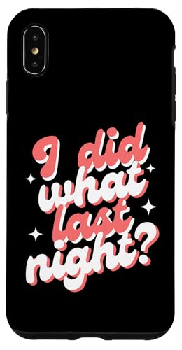 I Did What Last Night Hülle für iPhone XS Max I Did What Last Night Hülle für iPhone XS Max von I Did What Last Night