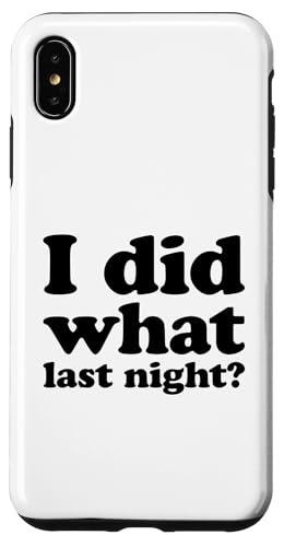 I Did What Last Night Hülle für iPhone XS Max I Did What Last Night Hülle für iPhone XS Max von I Did What Last Night