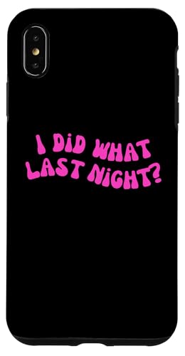 I Did What Last Night Hülle für iPhone XS Max I Did What Last Night Hülle für iPhone XS Max von I Did What Last Night