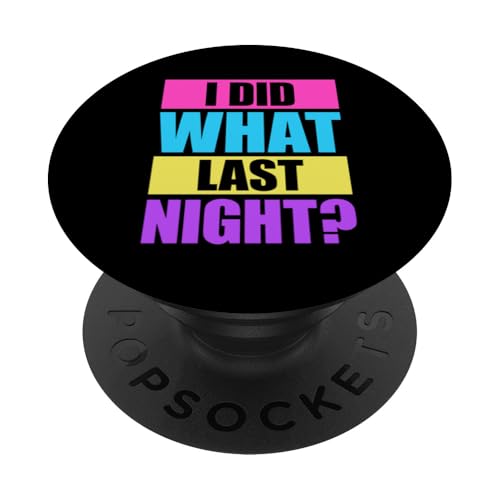I Did What Last Night PopSockets Klebender PopGrip I Did What Last Night PopSockets Klebender PopGrip von I Did What Last Night