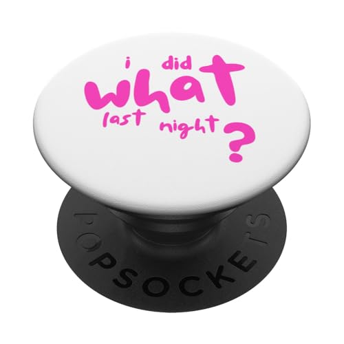 I Did What Last Night PopSockets Klebender PopGrip von I Did What Last Night