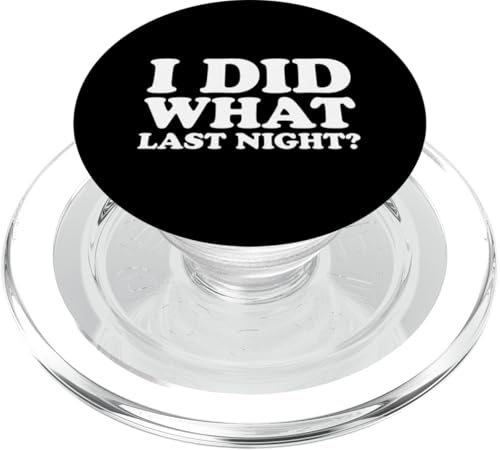 I Did What Last Night PopSockets PopGrip für MagSafe I Did What Last Night PopSockets PopGrip für MagSafe von I Did What Last Night