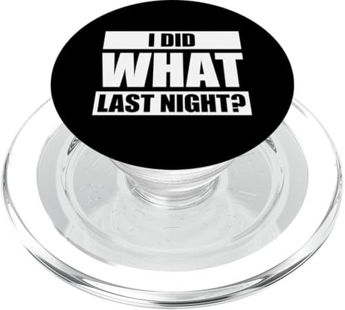 I Did What Last Night PopSockets PopGrip für MagSafe I Did What Last Night PopSockets PopGrip für MagSafe von I Did What Last Night
