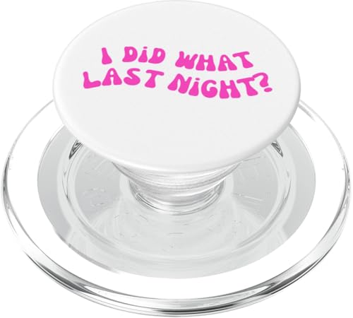 I Did What Last Night PopSockets PopGrip für MagSafe I Did What Last Night PopSockets PopGrip für MagSafe von I Did What Last Night