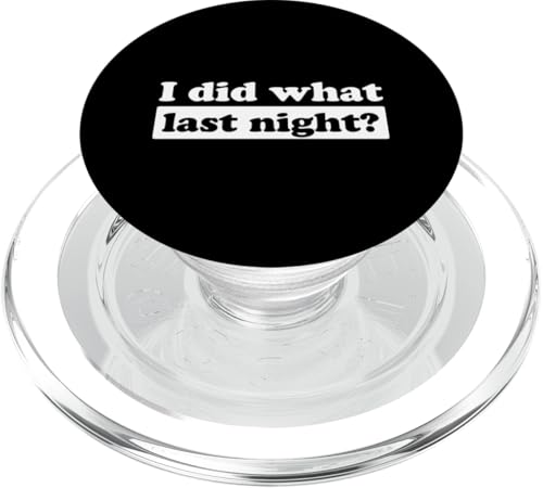 I Did What Last Night PopSockets PopGrip für MagSafe I Did What Last Night PopSockets PopGrip für MagSafe von I Did What Last Night