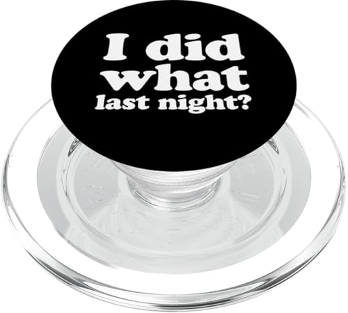I Did What Last Night PopSockets PopGrip für MagSafe I Did What Last Night PopSockets PopGrip für MagSafe von I Did What Last Night