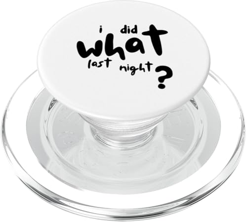 I Did What Last Night PopSockets PopGrip für MagSafe I Did What Last Night PopSockets PopGrip für MagSafe von I Did What Last Night