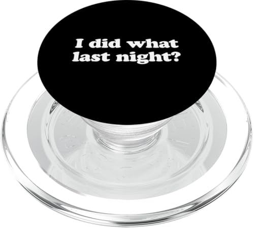 I Did What Last Night PopSockets PopGrip für MagSafe I Did What Last Night PopSockets PopGrip für MagSafe von I Did What Last Night