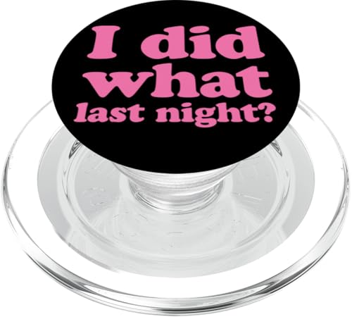 I Did What Last Night PopSockets PopGrip für MagSafe I Did What Last Night PopSockets PopGrip für MagSafe von I Did What Last Night
