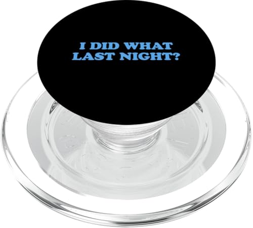 I Did What Last Night PopSockets PopGrip für MagSafe I Did What Last Night PopSockets PopGrip für MagSafe von I Did What Last Night