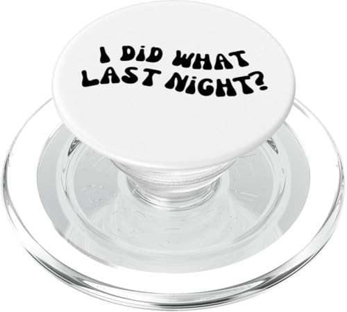 I Did What Last Night PopSockets PopGrip für MagSafe I Did What Last Night PopSockets PopGrip für MagSafe von I Did What Last Night