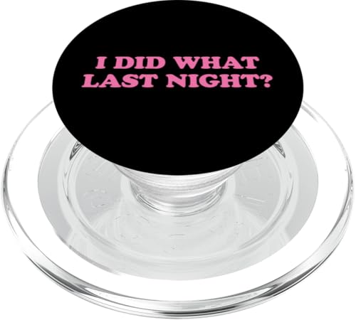 I Did What Last Night PopSockets PopGrip für MagSafe I Did What Last Night PopSockets PopGrip für MagSafe von I Did What Last Night