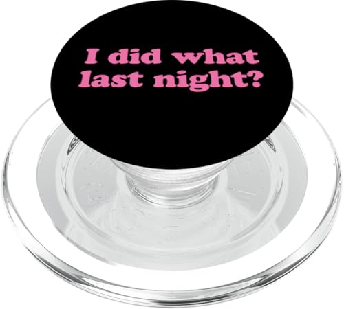 I Did What Last Night PopSockets PopGrip für MagSafe I Did What Last Night PopSockets PopGrip für MagSafe von I Did What Last Night