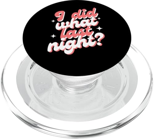 I Did What Last Night PopSockets PopGrip für MagSafe I Did What Last Night PopSockets PopGrip für MagSafe von I Did What Last Night