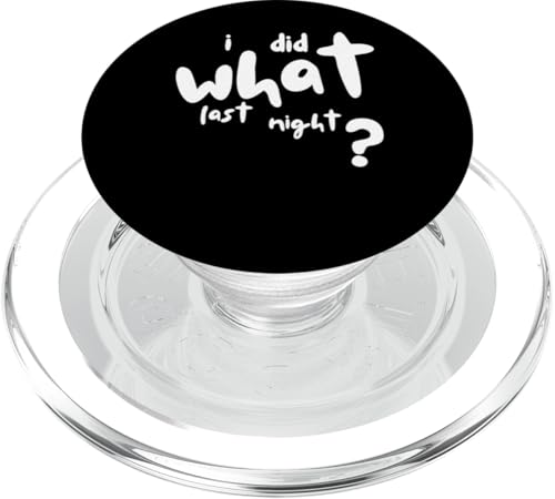 I Did What Last Night PopSockets PopGrip für MagSafe I Did What Last Night PopSockets PopGrip für MagSafe von I Did What Last Night