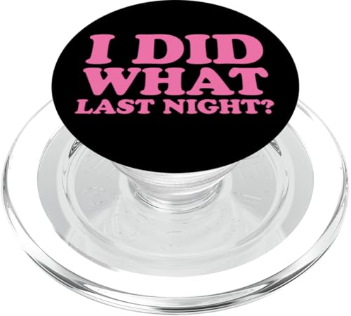 I Did What Last Night PopSockets PopGrip für MagSafe I Did What Last Night PopSockets PopGrip für MagSafe von I Did What Last Night