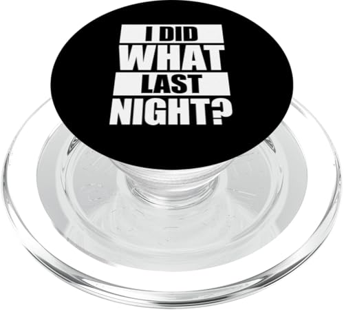 I Did What Last Night PopSockets PopGrip für MagSafe I Did What Last Night PopSockets PopGrip für MagSafe von I Did What Last Night